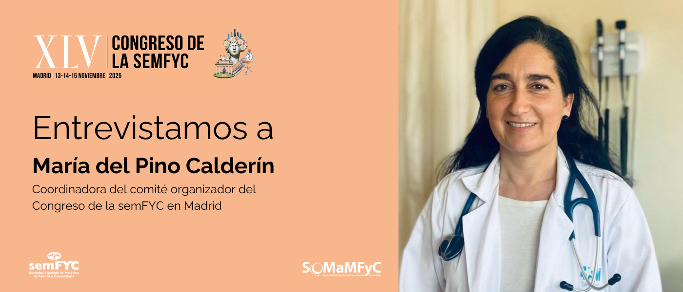 María del Pino Calderín: “Esperamos que los y las asistentes al Congreso de la semFYC se lleven en su maletín y en su corazón mucha ilusión y motivación renovada”