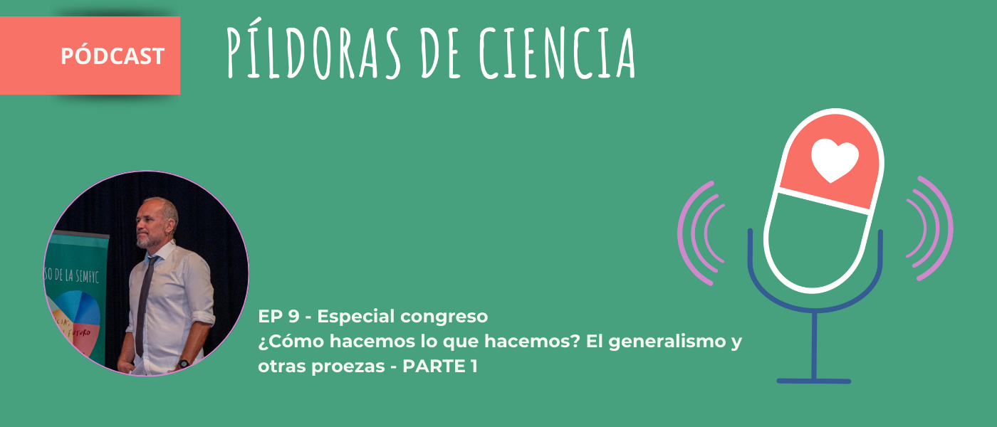La medicina generalista o un enfoque integral centrado en el paciente, en el nuevo ‘Píldoras de ciencia en abierto’