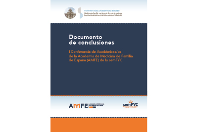 I Conferencia de Académicas/os de la Academia de Medicina de Familia de España (AMFE) de la semFYC. Documento de conclusiones