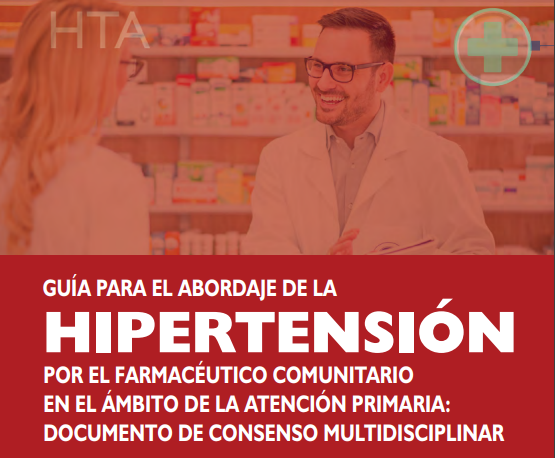 Guía para el abordaje de la hipertensión por el farmacéutico comunitario en el ámbito de la Atención Primaria: Documento de consenso multidisciplinar